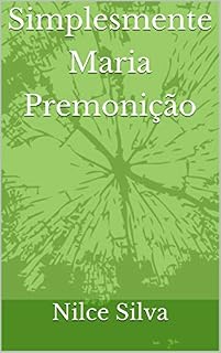 Livro Simplesmente Maria Premonição: Premonição