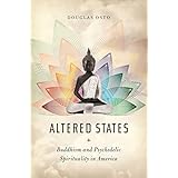 Altered States: Buddhism and Psychedelic Spirituality in America