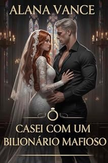 Livro CASEI COM UM BILIONÁRIO MAFIOSO : UM CASAMENTO POR CONTRATO, UMA GRAVIDEZ INESPERADA E MUITO HOT