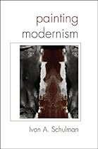 Painting Modernism (SUNY series in Latin American and Iberian Thought and Culture)