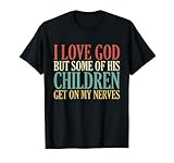 I Love God But Some Of His Children Get On My