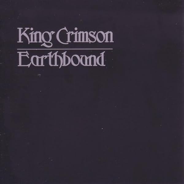 King Crimson - EARTHBOUND - 30TH ANNIVERSARY EDITION REMASTERED