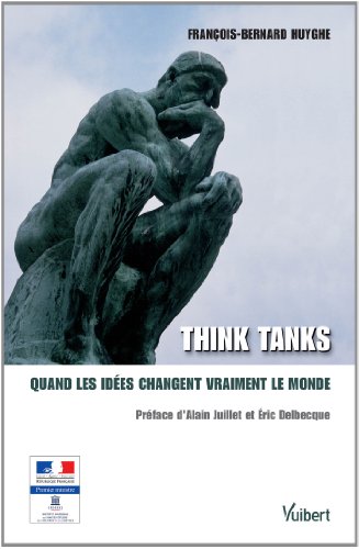 Think tanks : Quand les idées changent vraiment le monde by François-Bernard Huyghe