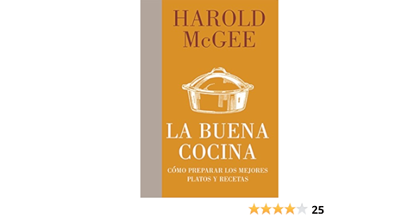 Amazon Com La Buena Cocina Como Preparar Los Mejores Platos Y Recetas Spanish Edition Ebook Harold Mcgee Martin Berasategui Juan Manuel Ibeas Delgado Kindle Store