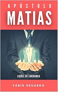 Livro APÓSTOLO MATIAS: LIÇÕES DE LIDERANÇA