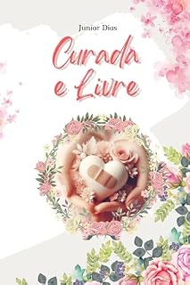 Livro Curada e Livre: Palavras de esperança e ânimo para vítimas de abuso emocional