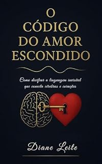 Livro O Código Do Amor Escondido: Como decifrar a linguagem invisível que conecta cérebro e coração