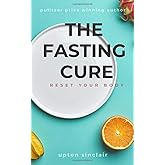 The Fasting Cure: Reset Your Body