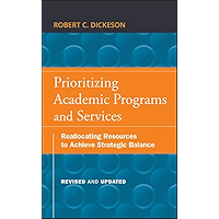 Prioritizing Academic Programs and Services: Reallocating Resources to Achieve Strategic Balance, Revised and Updated book cover