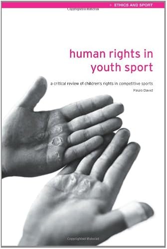 Download Human Rights in Youth Sport: A critical review of children's rights in competitive sport PDF