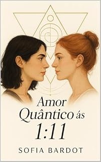 Livro AMOR QUÂNTICO: Um romance de sincronicidades, números repetidos e o poder de um olhar