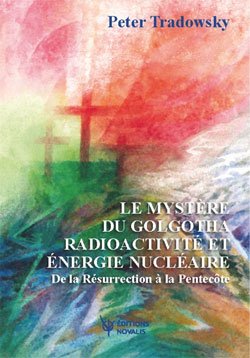 Le  mystère du Golgotha radioactivité et énergie nucléaire