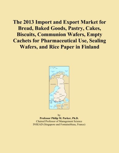 The 2013 Import and Export Market for Bread, Baked Goods, Pastry, Cakes, Biscuits, Communion Wafers, Empty Cachets for Pharmaceutical Use, Sealing Wafers, and Rice Paper in Finland