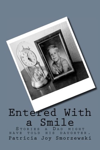 Entered With a Smile: Stories a Dad might have told his daughter