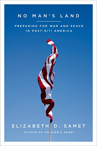 No Man's Land: Preparing for War and Peace in Post-9/11 America by Elizabeth D. Samet