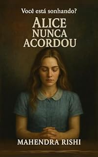 Livro Alice Nunca Acordou: Você Está Sonhando ?