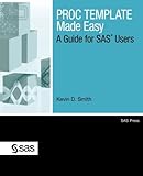 PROC TEMPLATE Made Easy: A Guide for SAS Users by Kevin D. Smith