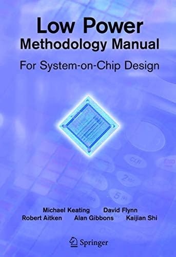 Low Power Methodology Manual: For System-on-Chip Design