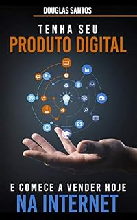 Livro Tenha Seu Produto Digital E Comece A Vender Hoje Na Internet