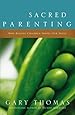 Sacred Parenting: How Raising Children Shapes Our Souls ...