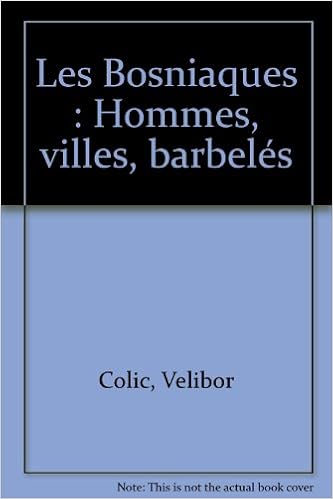 Amazon Fr Les Bosniaques Hommes Villes Barbeles Colic Velibor Livres