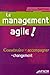 Le management agile !: Construire et accompagner le changement (AFNOR) (French Edition) by