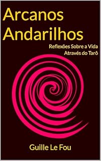 Livro Arcanos Andarilhos: Reflexões Sobre a Vida Através do Tarô