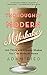Thoroughly Modern Milkshakes: 100 Thick and Creamy Shakes You Can Make At Home by Adam Ried