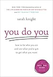 You Do You: How to Be Who You Are and Use What You've Got to Get What You Want (A No F*cks Given Guide (3))