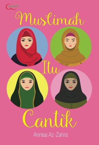 Muslimah Itu Cantik Indonesian Edition Azzahra Annisa 9786020266657 Amazon Com Books Muslimah Itu Cantik Indonesian Edition Azzahra Annisa 9786020266657 Amazon Com Books