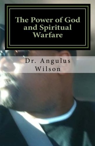 The Power of God and Spiritual Warfare: Personal Experience with Demons and those under demonic influence