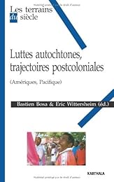 Luttes autochtones, trajectoires postcoloniales