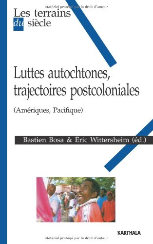 Luttes autochtones, trajectoires postcoloniales