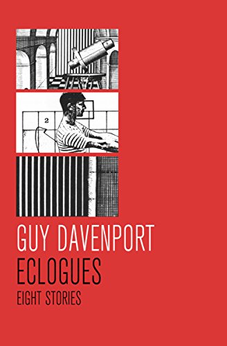 Eclogues: Eight Stories by Guy Davenport