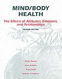 Mind/Body Health : The Effects of Attitudes, Emotions and Relationships, Karren, Keith J. and Smith, N. Lee, 020532908X