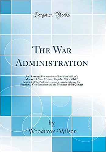 The War Administration An Illustrated Presentation Of President