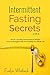 Intermittent Fasting Secrets 2 In 1: How To Lose Belly Fat And Keep It Off If You've Struggled With by Evelyn Whitbeck