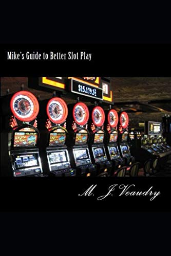 Mike's Guide to Better Slot Play by M. J. Veaudry