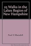 Front cover for the book 25 Walks in the Lakes Region of New Hampshire: Footpaths and Byways in New Hampshire's Scenic Heartland by Paul H Blaisdell