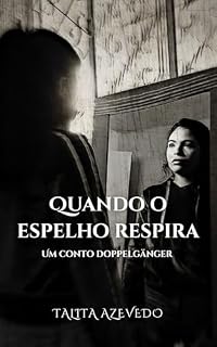 Livro Quando O Espelho Respira: Um Conto Doppelgänger