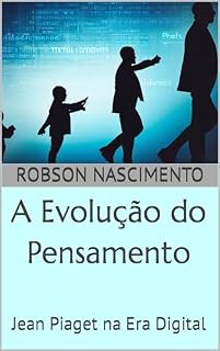 Livro A Evolução do Pensamento: Jean Piaget na Era Digital