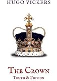 The Crown: Truth & Fiction: An Analysis of the Netflix Series The Crown: 1 (Zuleika Short Books)