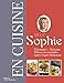 En cuisine avec Sophie : 52 semaines - 52 menus by