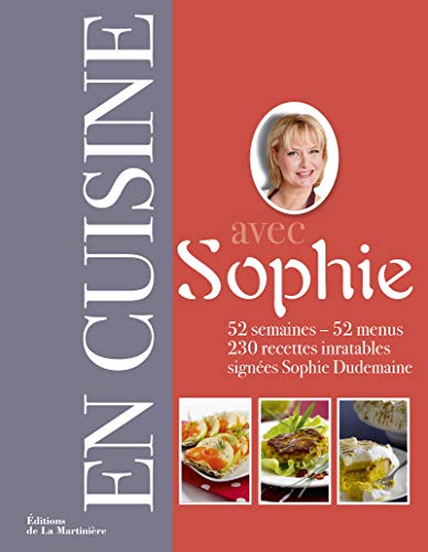 En cuisine avec Sophie : 52 semaines - 52 menus by Sophie Dudemaine, Alice Asset-Guerrand