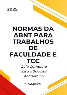 Livro Normas da ABNT para Trabalhos de Faculdade e TCC: Guia Completo para o Sucesso Acadêmico