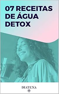Livro 7 Receitas de água detox - Diatena (Diatena - Ebooks para ajudar a ter uma vida mais saudável e com bem-estar. Livro 6)