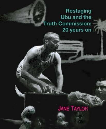 Restaging Ubu and the Truth Commission: 20 Years On