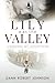 Lily Was the Valley: Undone by Adoption by Dann Robert Johnson