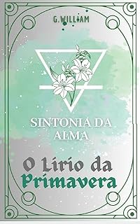 Livro Sintonia da Alma: O Lirio da Primavera