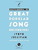 Encyclopedia of Great Popular Song Recordings (Volumes 3 and 4) by Steve Sullivan, Dave Marsh
